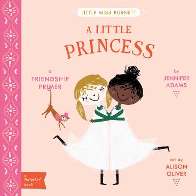 A Little Princess: A Babylit(r) Friendship Primer - Jennifer Adams
