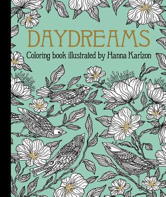 Daydreams Coloring Book: Originally Published in Sweden as Dagdr�mmar - Hanna Karlzon