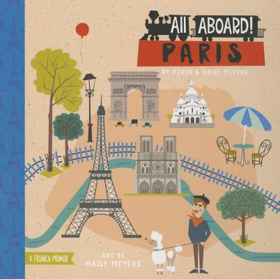 All Aboard Paris: A French Primer - Haily Meyers