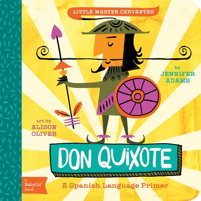 Don Quixote: A Babylit(r) Spanish Language Primer - Jennifer Adams
