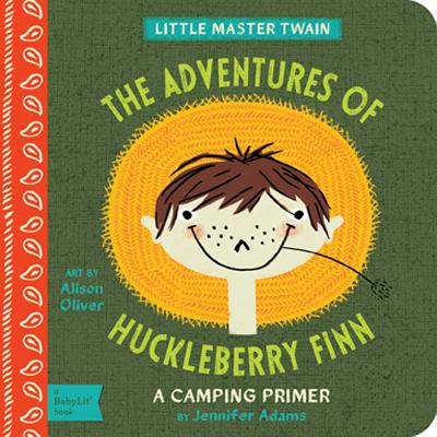 The Adventures of Huckleberry Finn: A Babylit(r) Camping Primer - Jennifer Adams