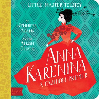 Anna Karenina: A Babylit(r) Fashion Primer - Jennifer Adams