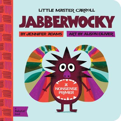 Jabberwocky: A Babylit(r) Nonsense Primer - Jennifer Adams