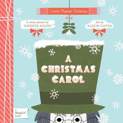 A Christmas Carol: A Babylit(r) Colors Primer - Alison Oliver
