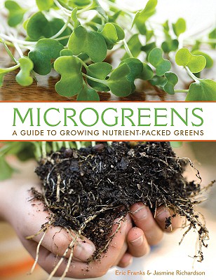 Microgreens: A Guide to Growing Nutrient Packed Greens - Eric Franks