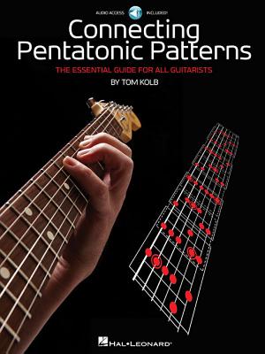 Connecting Pentatonic Patterns: The Essential Guide for All Guitarists [With CD (Audio)] - Tom Kolb