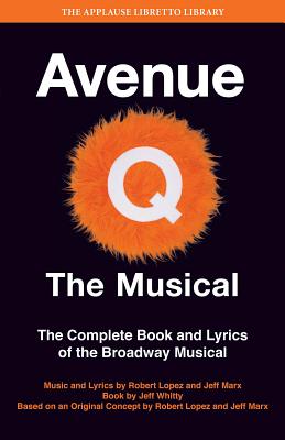 Avenue Q - The Musical: The Complete Book and Lyrics of the Broadway Musical - Robert Lopez