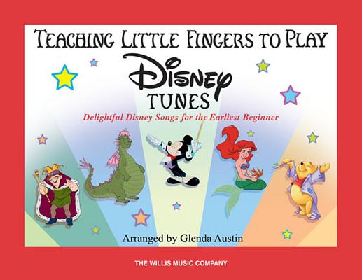 Teaching Little Fingers to Play Disney Tunes: Delightful Disney Songs for the Earliest Beginner - Hal Leonard Corp