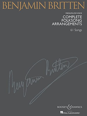 Benjamin Britten Complete Folksong Arrangements: Medium/Low Voice - Benjamin Britten