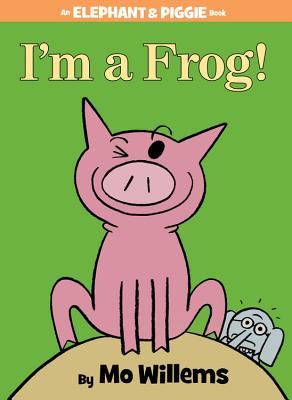 I'm a Frog! (an Elephant and Piggie Book) - Mo Willems