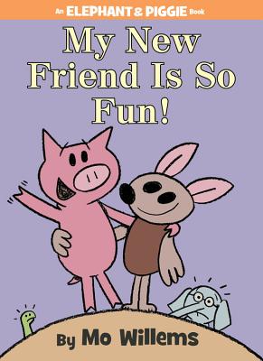 My New Friend Is So Fun! - Mo Willems