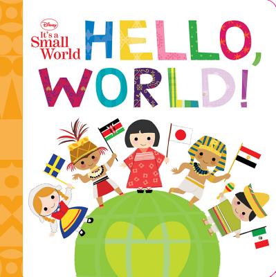 Disney It's a Small World Hello, World! - Disney Book Group