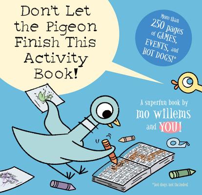Don't Let the Pigeon Finish This Activity Book! (Pigeon Series) - Mo Willems