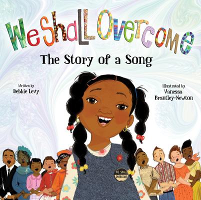 We Shall Overcome: The Story of a Song - Debbie Levy