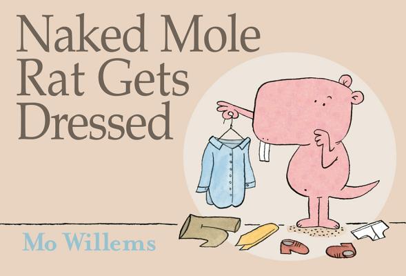 Naked Mole Rat Gets Dressed - Mo Willems