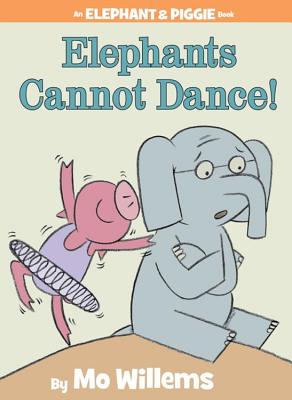 Elephants Cannot Dance! - Mo Willems