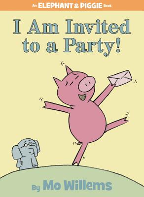 I Am Invited to a Party! - Mo Willems