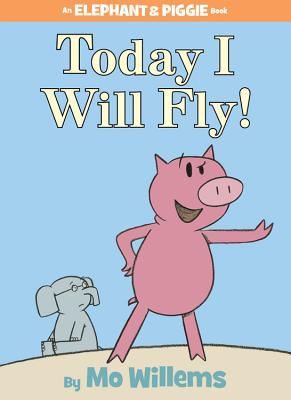 Today I Will Fly! - Mo Willems