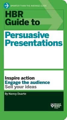 HBR Guide to Persuasive Presentations (HBR Guide Series) - Nancy Duarte