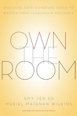 Own the Room: Discover Your Signature Voice to Master Your Leadership Presence - Amy Jen Su