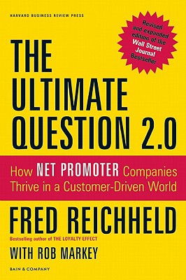 The Ultimate Question 2.0: How Net Promoter Companies Thrive in a Customer-Driven World - Fred Reichheld