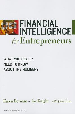 Financial Intelligence for Entrepreneurs: What You Really Need to Know about the Numbers - Karen Berman