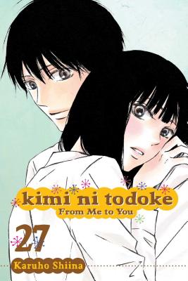 Kimi Ni Todoke: From Me to You, Vol. 27, Volume 27 - Karuho Shiina
