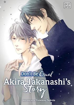 Don't Be Cruel: Akira Takanashi's Story, Volume 3 - Yonezou Nekota