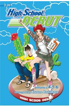 High School Debut, Volume 4-6 - Kazune Kawahara