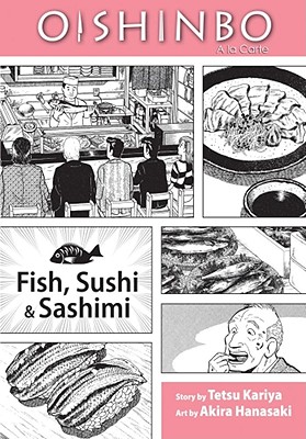 Oishinbo: A la Carte: Fish, Sushi & Sashimi - Tetsu Kariya