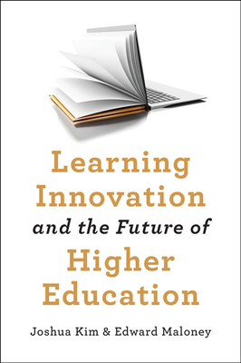 Learning Innovation and the Future of Higher Education - Joshua Kim