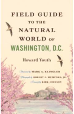 Field Guide to the Natural World of Washington, D.C. - Howard Youth
