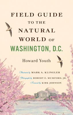 Field Guide to the Natural World of Washington, D.C. - Howard Youth