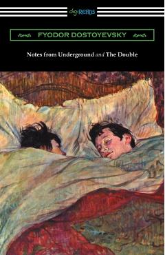 Notes from Underground and the Double: (translated by Constance Garnett) - Fyodor Dostoyevsky