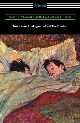 Notes from Underground and the Double: (translated by Constance Garnett) - Fyodor Dostoyevsky