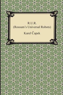 R.U.R. (Rossum's Universal Robots) - Karel Capek