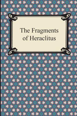 The Fragments of Heraclitus - Heraclitus
