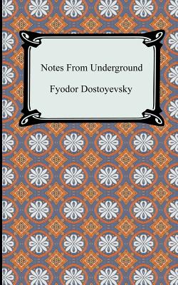 Notes From Underground - Fyodor Dostoyevsky