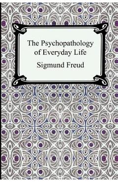 Coperta cărții 'The Psychopathology of Everyday Life - Sigmund Freud'