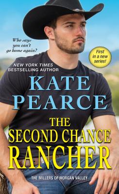 The Second Chance Rancher: A Sweet and Steamy Western Romance - Kate Pearce