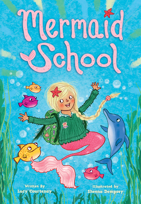 Mermaid School - Lucy Courtenay