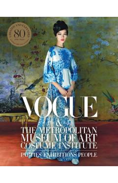 Vogue and the Metropolitan Museum of Art Costume Institute: Updated Edition - Hamish Bowles