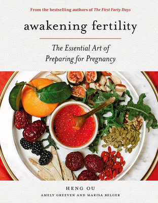 Awakening Fertility: The Essential Art of Preparing for Pregnancy by the Authors of the First Forty Days - Heng Ou