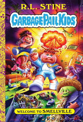 Welcome to Smellville (Garbage Pail Kids Book 1) - R. L. Stine
