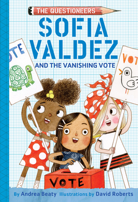 Sofia Valdez and the Vanishing Vote - Andrea Beaty