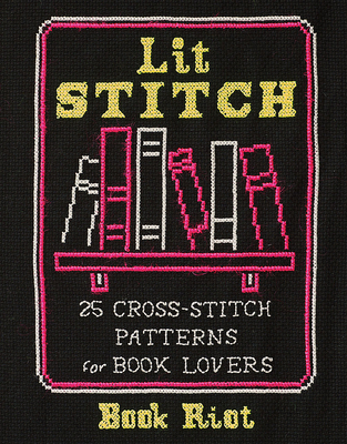 Lit Stitch: 25 Cross-Stitch Patterns for Book Lovers - Book Riot