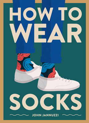 How to Wear Socks - John Jannuzzi