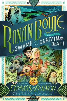 Ronan Boyle and the Swamp of Certain Death - Thomas Lennon