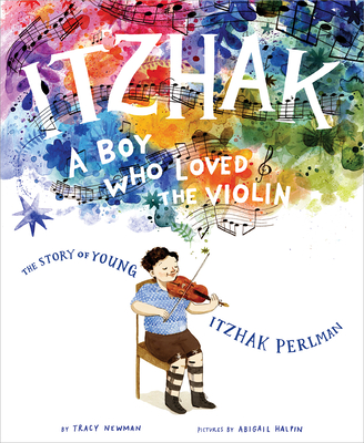 Itzhak: A Boy Who Loved the Violin - Tracy Newman