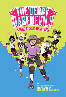 The Derby Daredevils: Kenzie Kickstarts a Team - Kit Rosewater